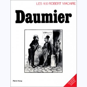 Les Maîtres du dessin satirique, Daumier - Les 100 Robert Macaire