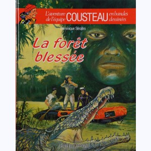 L'aventure de l'équipe Cousteau en bandes dessinées : Tome 9, La forêt blessée