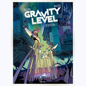 Gravity level : Tome 1/2, Désertion