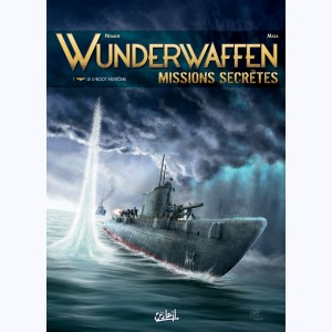 Wunderwaffen Missions secrètes : Tome 1, Le U-boot fantôme