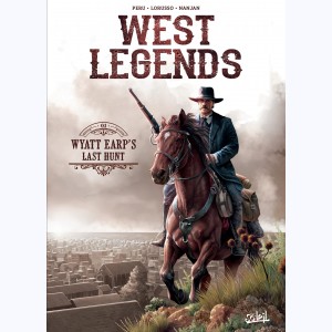 West Legends : Tome 1, Wyatt Earp's Last Hunt