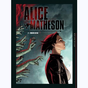 Alice Matheson : Tome 6, L'Origine du mal