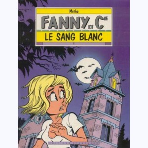 Fanny et Cie : Tome 1, Le sang blanc