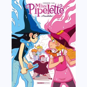 Miss Pipelette : Tome 2, Abracablabla ! : 