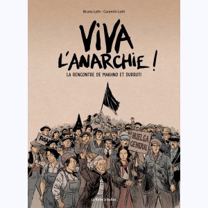 Viva l'anarchie ! : Tome 1, La rencontre de Makhno et Durruti