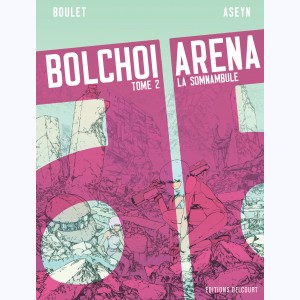 Bolchoi Arena : Tome 2, La somnambule