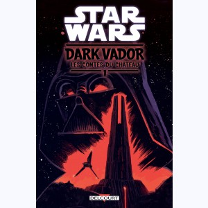 Star Wars - Dark Vador : Tome 1, Les Contes du Château