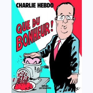 Charlie Hebdo, Que du bonheur