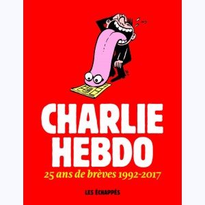 Charlie Hebdo, 25 ans de brèves 1992-2017
