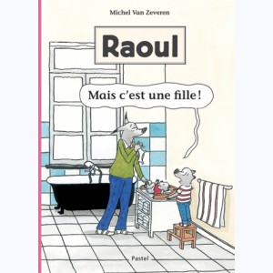 Raoul (Van Zeveren) : Tome 2, Mais c'est une fille !