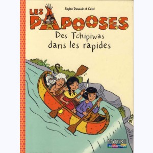 Les Papooses : Tome 5, Des Tchipiwas dans les rapides
