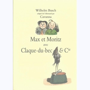 Max et Moritz, Claque-du-bec & Cie