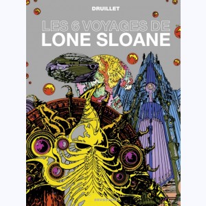 Lone Sloane : Tome 2, Les 6 voyages de Lone Sloane