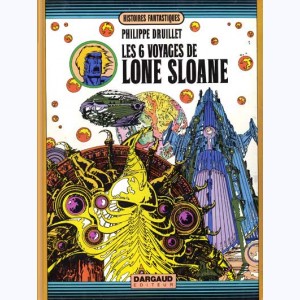Lone Sloane : Tome 2, Les 6 voyages de Lone Sloane : 