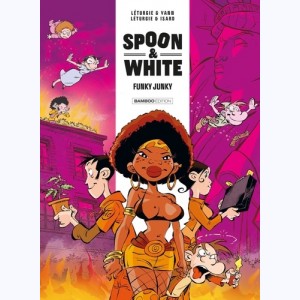 Spoon & White : Tome 5, Funky junky : 