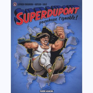 SuperDupont : Tome 6, Superdupont pourchasse l'ignoble