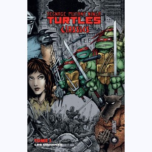 Teenage Mutant Ninja Turtles - Les Tortues Ninja : Tome 1, Classics - Les Origines