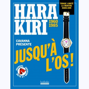 Hara Kiri 1960-1985, Jusqu'à l'os !