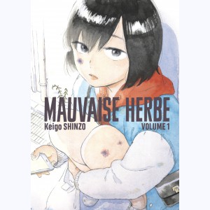 Mauvaise herbe : Tome 1