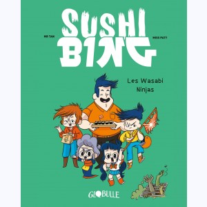 Sushi Bing : Tome 1, Les wasabi ninjas