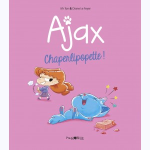 Ajax : Tome 3, Chaperlipopette !