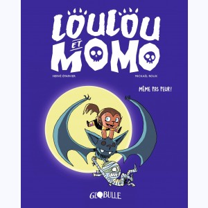 Loulou et Momo : Tome 1, Même pas peur !