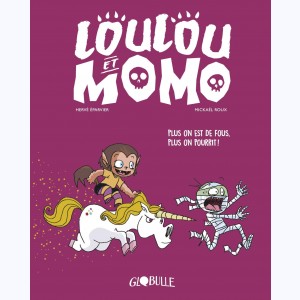 Loulou et Momo : Tome 2, Plus on est de fous, plus on pourrit !