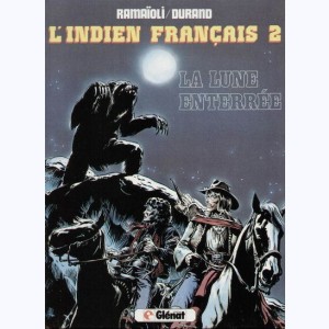L'indien Français : Tome 2, La lune enterrée
