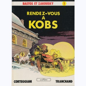 Bastos et Zakousky : Tome 1, Rendez-vous à Kobs