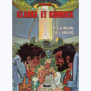 Clarke et Kubrick : Tome 3, Le maître de l'univers
