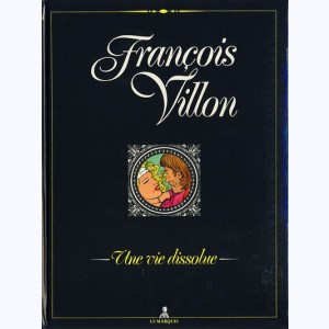 François Villon (Theophraste), Une vie dissolue