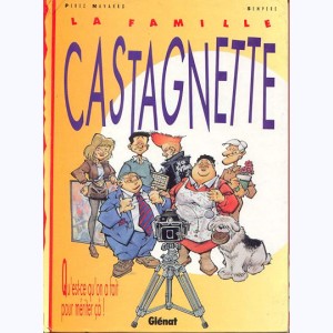 La famille Castagnette, Qu'est-ce qu'on a fait pour mériter çà !