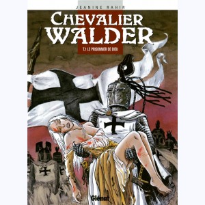 Chevalier Walder : Tome 1, Le prisonnier de Dieu