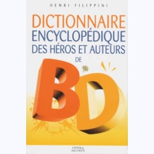 Dictionnaire encyclopédique des héros et auteurs de BD : Tome 1, Animaux, Histoire, Humour, Policier