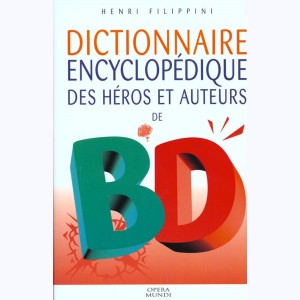 Dictionnaire encyclopédique des héros et auteurs de BD : Tome 3, Superhéros , Manga , Fantastique , Erotisme