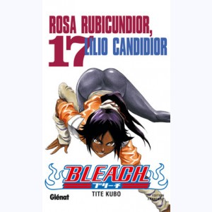 Bleach : Tome 17, Rosa Rubicundior, Lilio Candidior