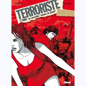 Terroriste : Tome 1, Paris : les nouvelles "années de plomb"