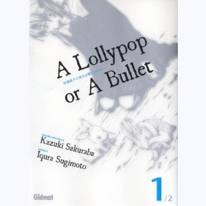 A lollypop or a bullet : Tome 1