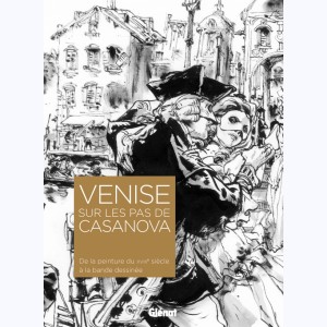 Venise sur les pas de Casanova, De la peinture du XVIIIe siècle à la bande dessinée