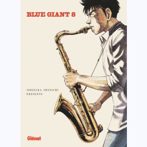 Blue Giant : Tome 8, Tenor saxophone - Miyamoto Dai