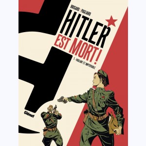 Hitler est mort ! : Tome 1, Vigilant et impitoyable