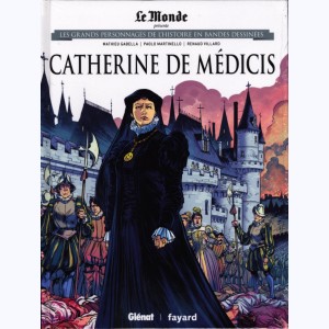 Les grands personnages de l'Histoire en bandes dessinées : Tome 8, Catherine de Médicis