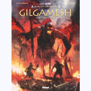 Gilgamesh : Tome 2/3, La Fureur d'Ishtar