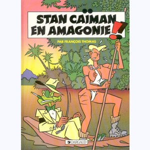Stan Caïman : Tome 3, Stan Caïman en Amagonie
