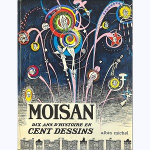 Moisan, dix ans d'histoire en cent dessins