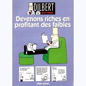 Dilbert : Tome 6, Devenons riches en profitant des faibles