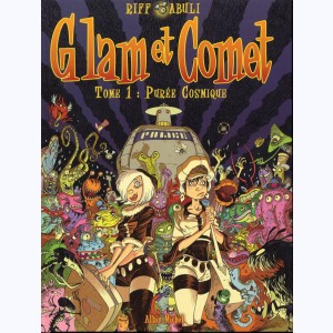 Glam et Comet : Tome 1, Purée cosmique