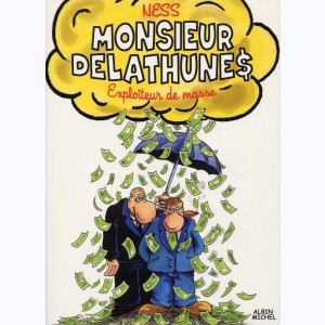 Monsieur Delathune$, Exploiteur de masse