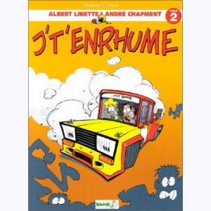 Albert Linette & André Chapment : Tome 2, J't'enrhume !