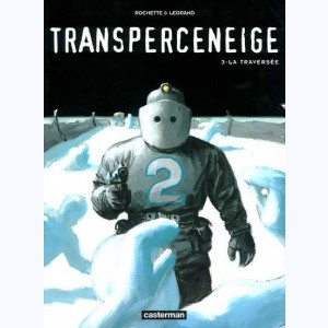 Le Transperceneige : Tome 3, La traversée